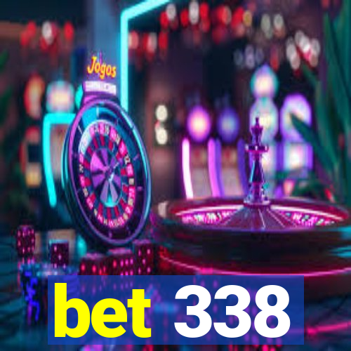 bet 338